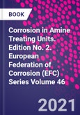 Corrosion in Amine Treating Units. Edition No. 2. European Federation of Corrosion (EFC) Series Volume 46- Product Image