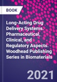 Long-Acting Drug Delivery Systems. Pharmaceutical, Clinical, and Regulatory Aspects. Woodhead Publishing Series in Biomaterials- Product Image