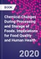 Chemical Changes During Processing and Storage of Foods. Implications for Food Quality and Human Health - Product Image