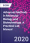 Advanced Methods in Molecular Biology and Biotechnology. A Practical Lab Manual - Product Image