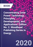 Concentrating Solar Power Technology. Principles, Developments, and Applications. Edition No. 2. Woodhead Publishing Series in Energy- Product Image