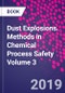 Dust Explosions. Methods in Chemical Process Safety Volume 3 - Product Image