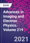 Advances in Imaging and Electron Physics. Volume 219 - Product Thumbnail Image