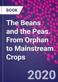 The Beans and the Peas. From Orphan to Mainstream Crops- Product Image