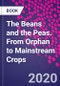 The Beans and the Peas. From Orphan to Mainstream Crops - Product Thumbnail Image
