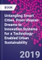 Untangling Smart Cities. From Utopian Dreams to Innovation Systems for a Technology-Enabled Urban Sustainability - Product Thumbnail Image