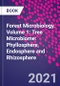 Forest Microbiology. Volume 1: Tree Microbiome: Phyllosphere, Endosphere and Rhizosphere - Product Thumbnail Image