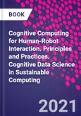 Cognitive Computing for Human-Robot Interaction. Principles and Practices. Cognitive Data Science in Sustainable Computing- Product Image