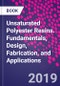 Unsaturated Polyester Resins. Fundamentals, Design, Fabrication, and Applications - Product Thumbnail Image