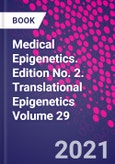 Medical Epigenetics. Edition No. 2. Translational Epigenetics Volume 29- Product Image