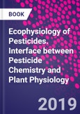 Ecophysiology of Pesticides. Interface between Pesticide Chemistry and Plant Physiology- Product Image