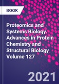 Proteomics and Systems Biology. Advances in Protein Chemistry and Structural Biology Volume 127- Product Image
