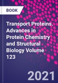Transport Proteins. Advances in Protein Chemistry and Structural Biology Volume 123- Product Image
