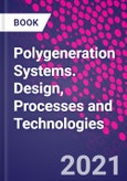 Polygeneration Systems. Design, Processes and Technologies- Product Image