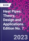 Heat Pipes. Theory, Design and Applications. Edition No. 7 - Product Image