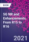5G NR and Enhancements. From R15 to R16 - Product Thumbnail Image