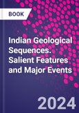 Indian Geological Sequences. Salient Features and Major Events- Product Image