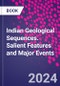 Indian Geological Sequences. Salient Features and Major Events - Product Image