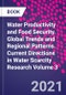 Water Productivity and Food Security. Global Trends and Regional Patterns. Current Directions in Water Scarcity Research Volume 3 - Product Image