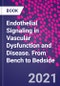 Endothelial Signaling in Vascular Dysfunction and Disease. From Bench to Bedside - Product Image