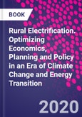 Rural Electrification. Optimizing Economics, Planning and Policy in an Era of Climate Change and Energy Transition- Product Image
