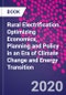 Rural Electrification. Optimizing Economics, Planning and Policy in an Era of Climate Change and Energy Transition - Product Thumbnail Image