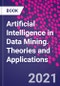 Artificial Intelligence in Data Mining. Theories and Applications - Product Thumbnail Image