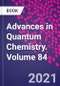 Advances in Quantum Chemistry. Volume 84 - Product Thumbnail Image