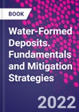 Water-Formed Deposits. Fundamentals and Mitigation Strategies- Product Image