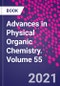 Advances in Physical Organic Chemistry. Volume 55 - Product Thumbnail Image