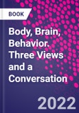 Body, Brain, Behavior. Three Views and a Conversation- Product Image