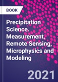 Precipitation Science. Measurement, Remote Sensing, Microphysics and Modeling- Product Image