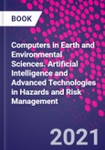 Computers in Earth and Environmental Sciences. Artificial Intelligence and Advanced Technologies in Hazards and Risk Management- Product Image