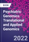 Psychiatric Genomics. Translational and Applied Genomics - Product Thumbnail Image
