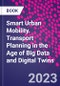 Smart Urban Mobility. Transport Planning in the Age of Big Data and Digital Twins - Product Thumbnail Image