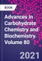 Advances in Carbohydrate Chemistry and Biochemistry. Volume 80 - Product Thumbnail Image