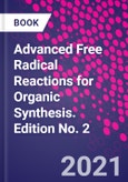 Advanced Free Radical Reactions for Organic Synthesis. Edition No. 2- Product Image