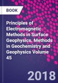 Principles of Electromagnetic Methods in Surface Geophysics. Methods in Geochemistry and Geophysics Volume 45- Product Image