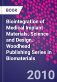 Biointegration of Medical Implant Materials. Science and Design. Woodhead Publishing Series in Biomaterials- Product Image