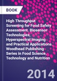 High Throughput Screening for Food Safety Assessment. Biosensor Technologies, Hyperspectral Imaging and Practical Applications. Woodhead Publishing Series in Food Science, Technology and Nutrition- Product Image