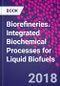 Biorefineries. Integrated Biochemical Processes for Liquid Biofuels - Product Thumbnail Image