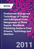 Postharvest Biology and Technology of Tropical and Subtropical Fruits. Mangosteen to White Sapote. Woodhead Publishing Series in Food Science, Technology and Nutrition- Product Image