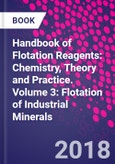 Handbook of Flotation Reagents: Chemistry, Theory and Practice. Volume 3: Flotation of Industrial Minerals- Product Image