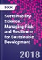 Sustainability Science. Managing Risk and Resilience for Sustainable Development - Product Thumbnail Image