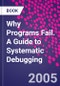 Why Programs Fail. A Guide to Systematic Debugging - Product Thumbnail Image