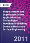 Shape Memory and Superelastic Alloys. Applications and Technologies. Woodhead Publishing Series in Metals and Surface Engineering - Product Image