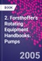 2. Forsthoffer's Rotating Equipment Handbooks. Pumps - Product Image