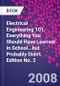 Electrical Engineering 101. Everything You Should Have Learned in School...but Probably Didn't. Edition No. 2 - Product Thumbnail Image