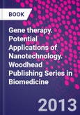 Gene therapy. Potential Applications of Nanotechnology. Woodhead Publishing Series in Biomedicine- Product Image