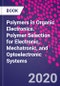Polymers in Organic Electronics. Polymer Selection for Electronic, Mechatronic, and Optoelectronic Systems - Product Image